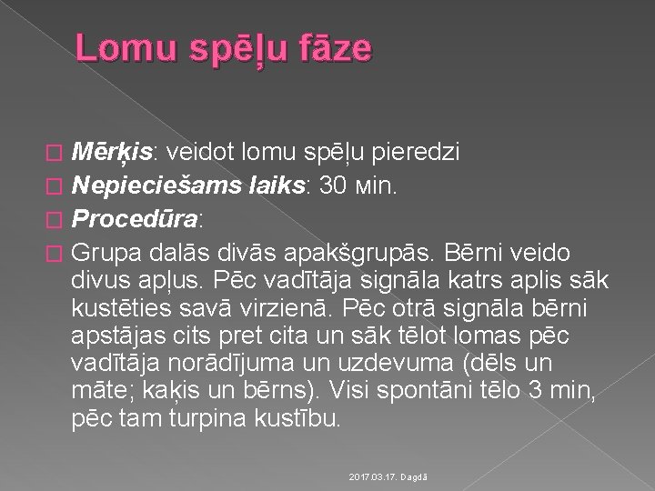 Lomu spēļu fāze Mērķis: veidot lomu spēļu pieredzi � Nepieciešams laiks: 30 мin. �