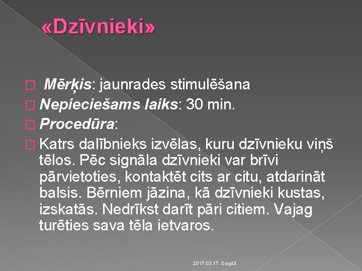  «Dzīvnieki» Mērķis: jaunrades stimulēšana � Nepieciešams laiks: 30 min. � Procedūra: � Katrs