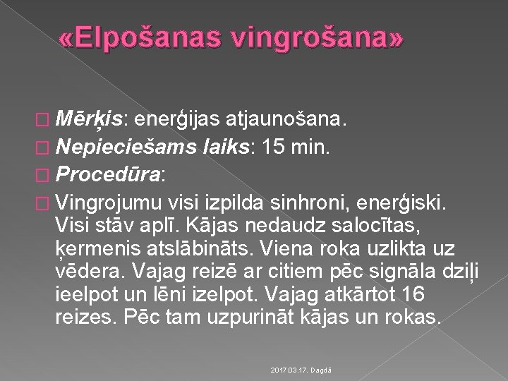  «Elpošanas vingrošana» � Mērķis: enerģijas atjaunošana. � Nepieciešams laiks: 15 min. � Procedūra: