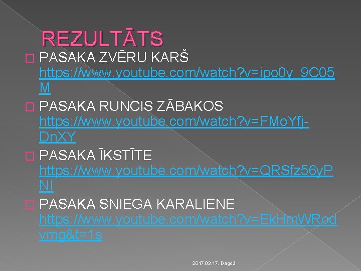 REZULTĀTS PASAKA ZVĒRU KARŠ https: //www. youtube. com/watch? v=ipo 0 y_9 C 05 M