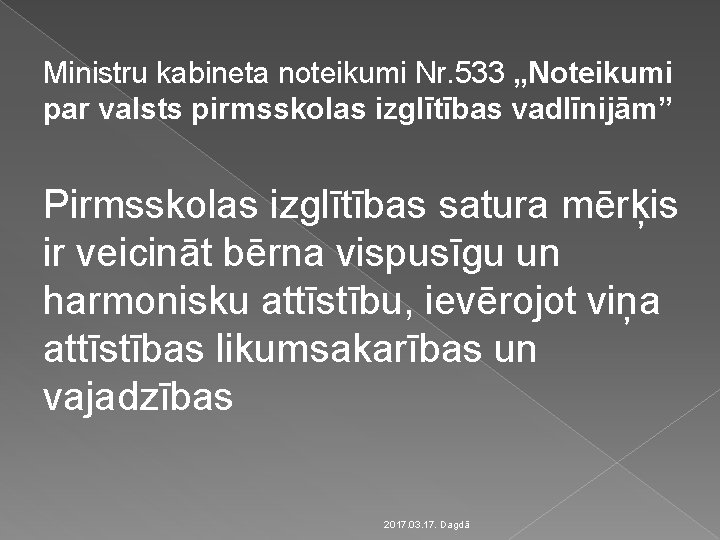 Ministru kabineta noteikumi Nr. 533 „Noteikumi par valsts pirmsskolas izglītības vadlīnijām” Pirmsskolas izglītības satura