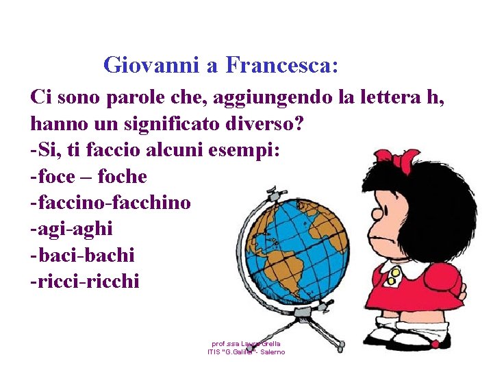 Giovanni a Francesca: Ci sono parole che, aggiungendo la lettera h, hanno un significato