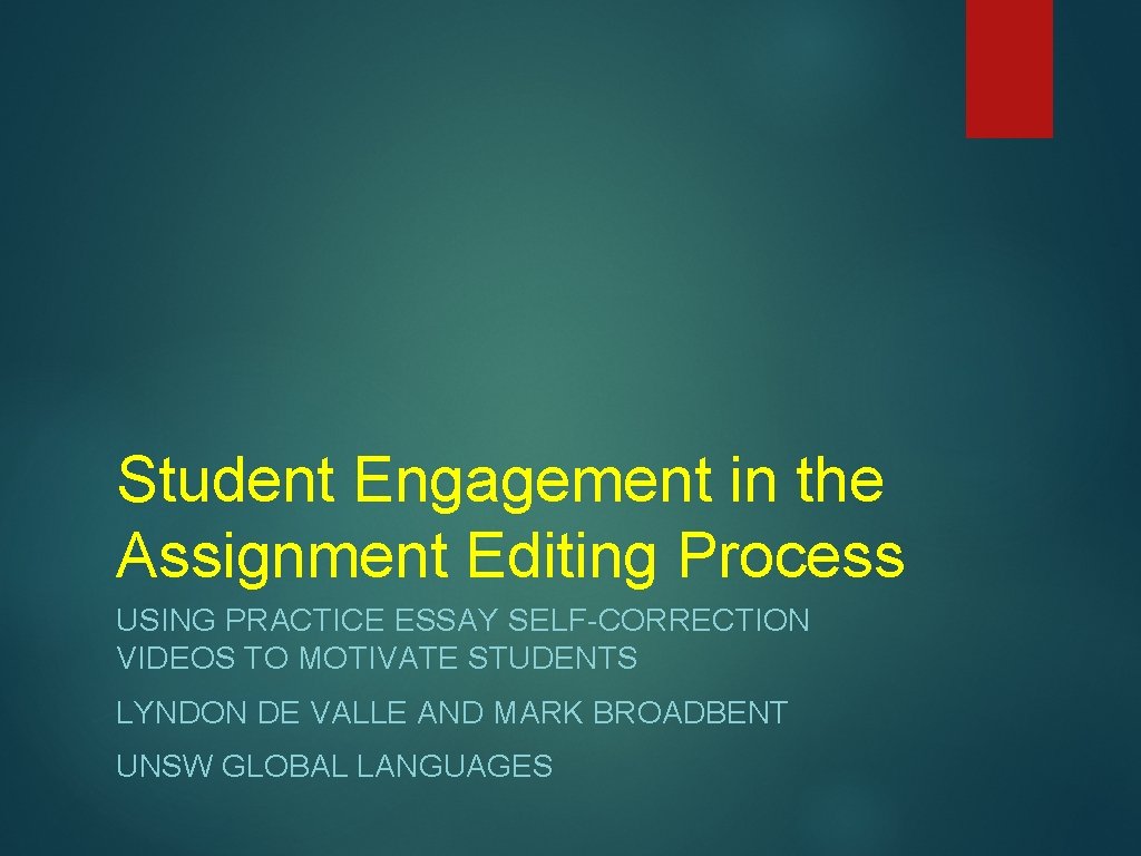 Student Engagement in the Assignment Editing Process USING PRACTICE ESSAY SELF-CORRECTION VIDEOS TO MOTIVATE