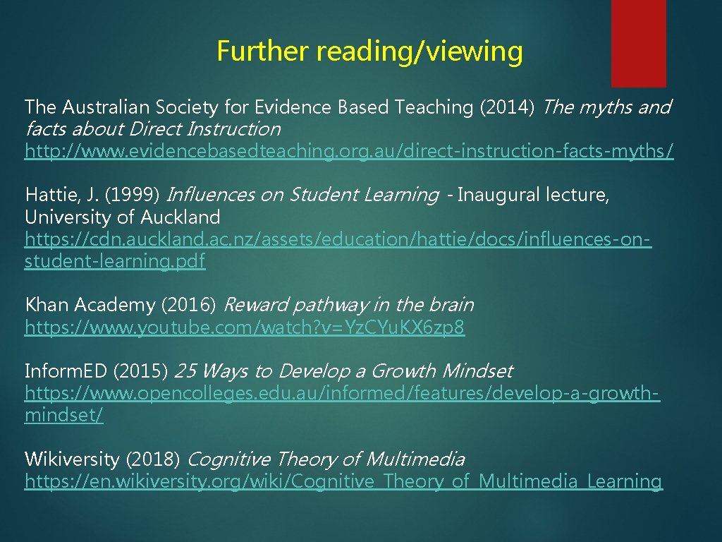 Further reading/viewing The Australian Society for Evidence Based Teaching (2014) The myths and facts
