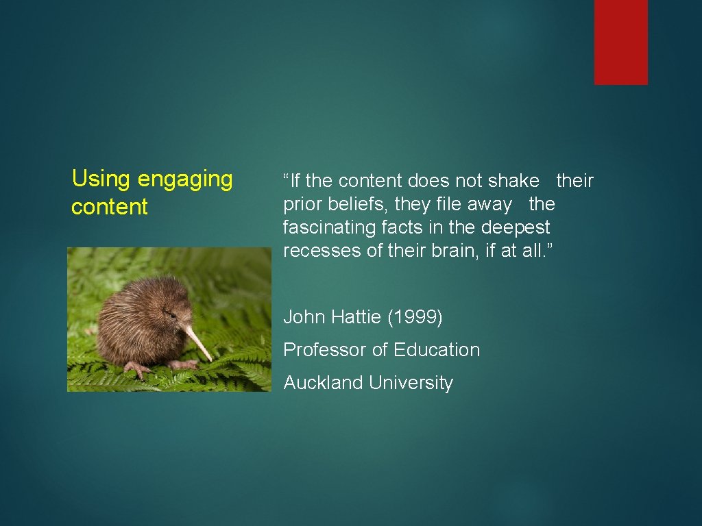 Using engaging content “If the content does not shake their prior beliefs, they file