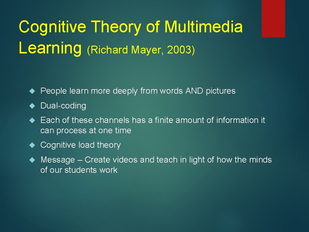 Cognitive Theory of Multimedia Learning (Richard Mayer, 2003) People learn more deeply from words