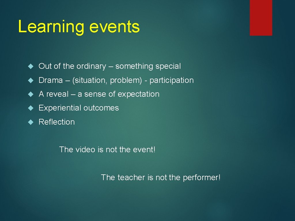 Learning events Out of the ordinary – something special Drama – (situation, problem) -