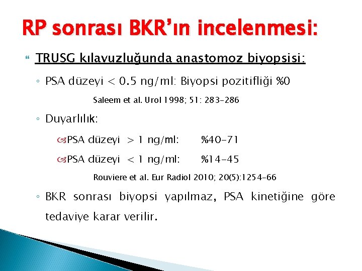 RP sonrası BKR’ın incelenmesi: TRUSG kılavuzluğunda anastomoz biyopsisi: ◦ PSA düzeyi < 0. 5