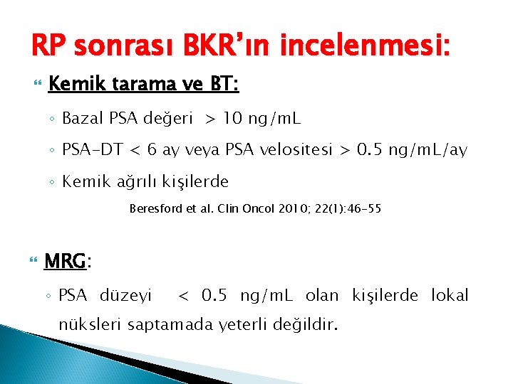 RP sonrası BKR’ın incelenmesi: Kemik tarama ve BT: ◦ Bazal PSA değeri > 10