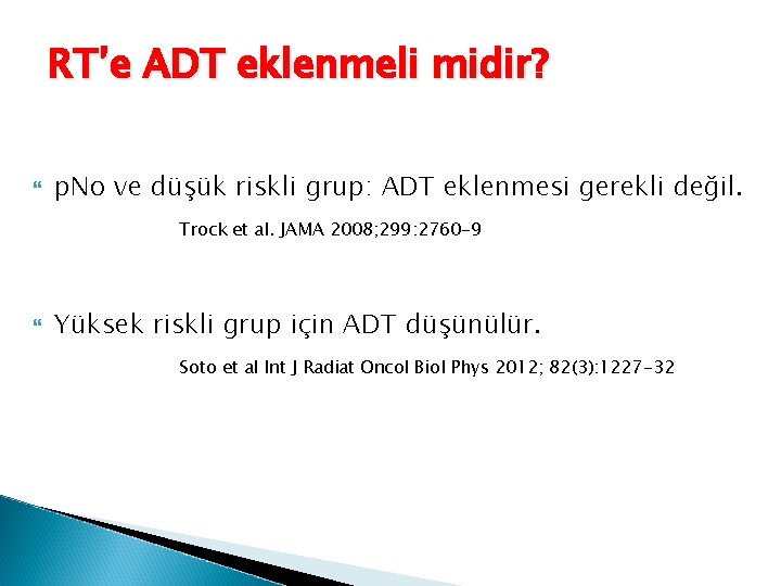 RT’e ADT eklenmeli midir? p. No ve düşük riskli grup: ADT eklenmesi gerekli değil.