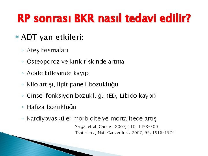 RP sonrası BKR nasıl tedavi edilir? ADT yan etkileri: ◦ Ateş basmaları ◦ Osteoporoz