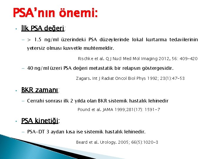 PSA’nın önemi: • İlk PSA değeri: – > 1. 5 ng/ml üzerindeki PSA düzeylerinde