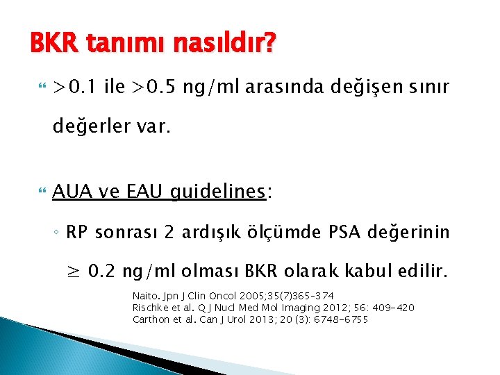 BKR tanımı nasıldır? >0. 1 ile >0. 5 ng/ml arasında değişen sınır değerler var.