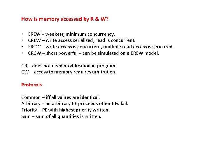 How is memory accessed by R & W? • • EREW – weakest, minimum