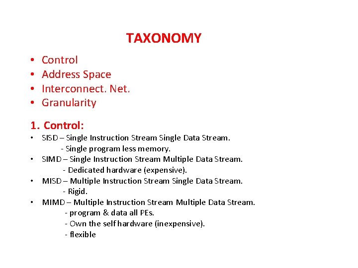 TAXONOMY • • Control Address Space Interconnect. Net. Granularity 1. Control: • SISD –