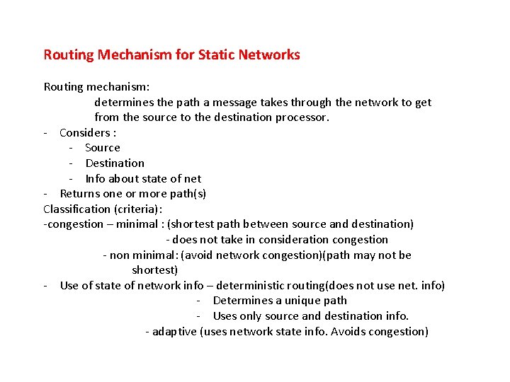 Routing Mechanism for Static Networks Routing mechanism: determines the path a message takes through