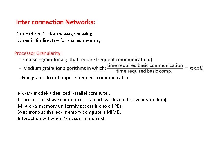 Inter connection Networks: Static (direct) – for message passing Dynamic (indirect) – for shared