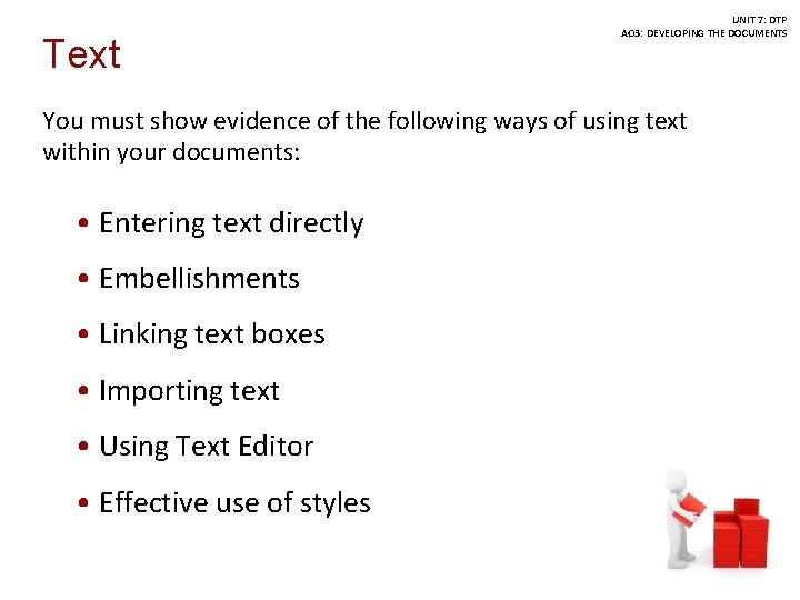 Text UNIT 7: DTP AO 3: DEVELOPING THE DOCUMENTS You must show evidence of