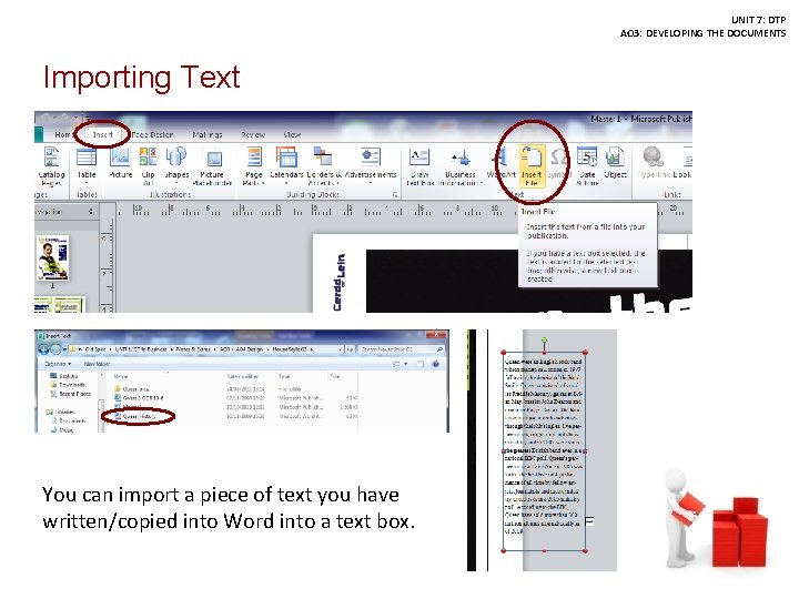 UNIT 7: DTP AO 3: DEVELOPING THE DOCUMENTS Importing Text You can import a