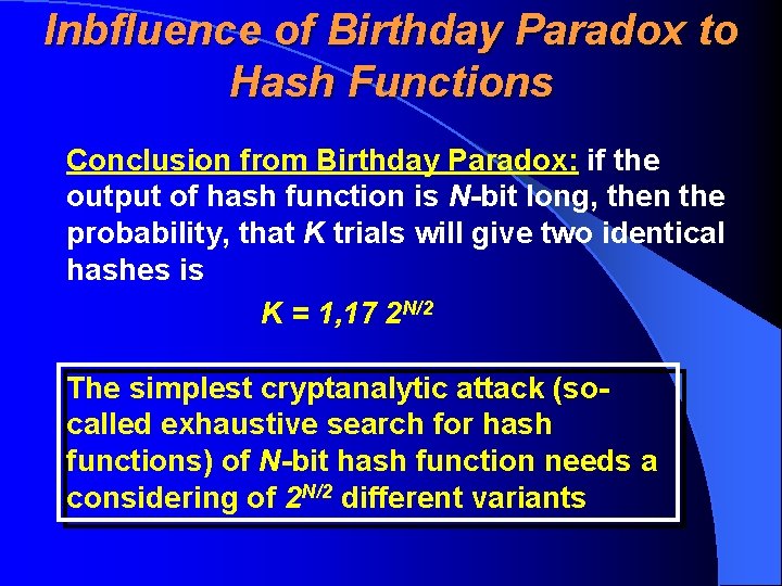 Inbfluence of Birthday Paradox to Hash Functions Conclusion from Birthday Paradox: if the output