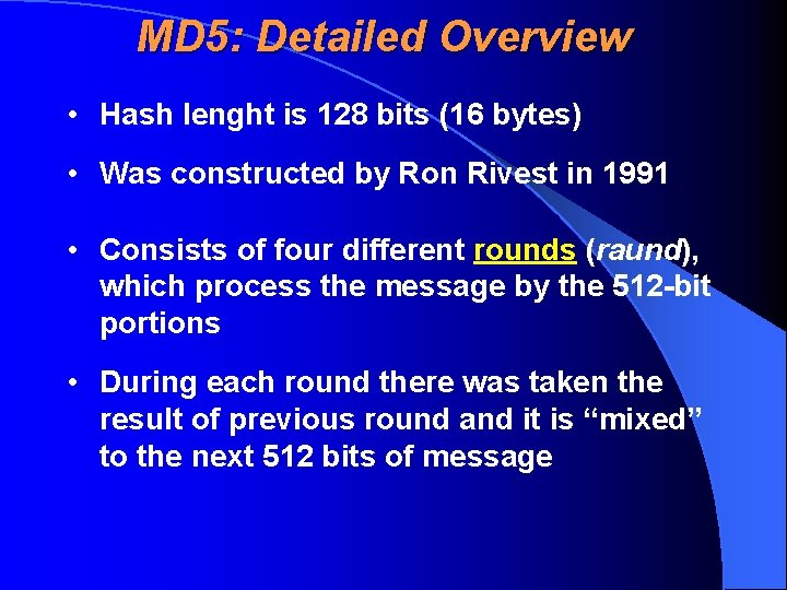 MD 5: Detailed Overview • Hash lenght is 128 bits (16 bytes) • Was