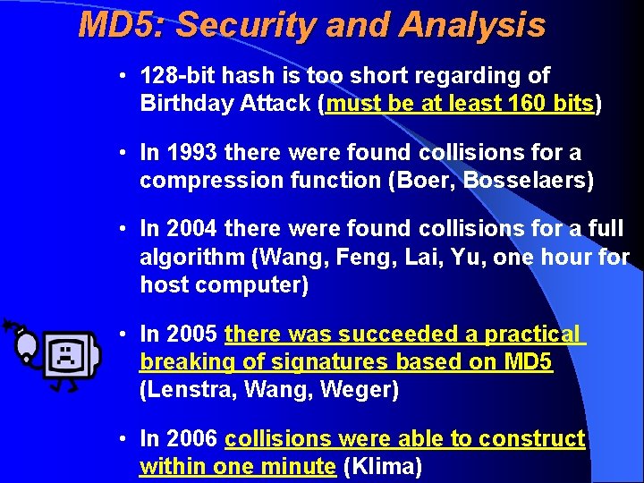 MD 5: Security and Analysis • 128 -bit hash is too short regarding of