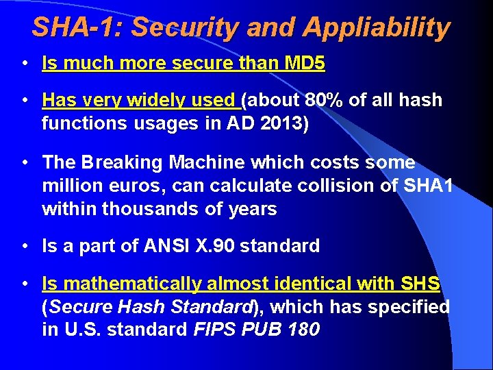 SHA-1: Security and Appliability • Is much more secure than MD 5 • Has