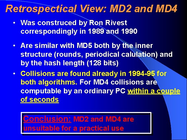 Retrospectical View: MD 2 and MD 4 • Was construced by Ron Rivest correspondingly