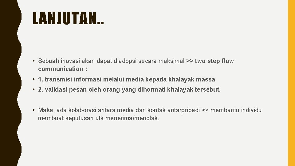 LANJUTAN. . • Sebuah inovasi akan dapat diadopsi secara maksimal >> two step flow