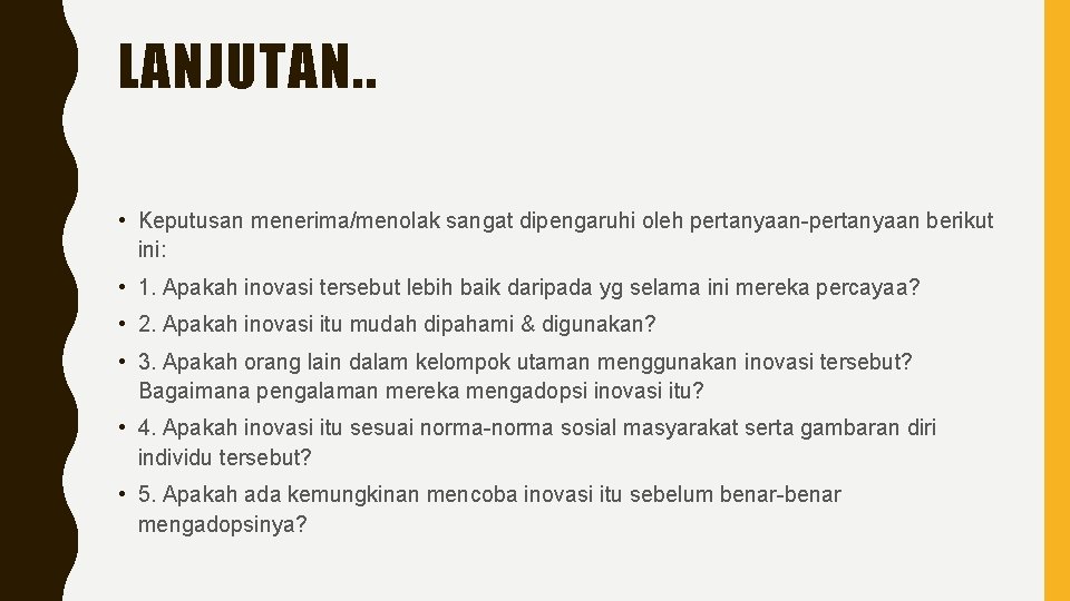 LANJUTAN. . • Keputusan menerima/menolak sangat dipengaruhi oleh pertanyaan-pertanyaan berikut ini: • 1. Apakah