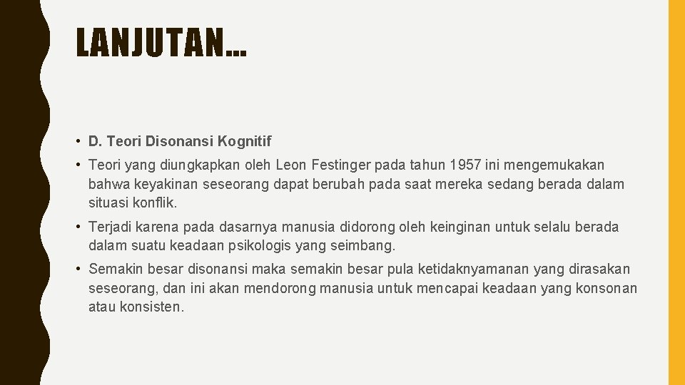 LANJUTAN… • D. Teori Disonansi Kognitif • Teori yang diungkapkan oleh Leon Festinger pada