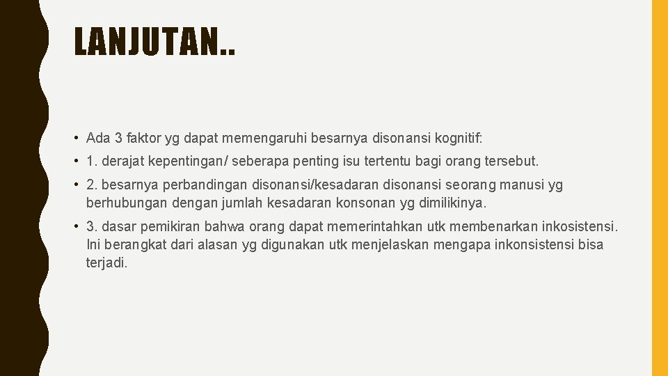 LANJUTAN. . • Ada 3 faktor yg dapat memengaruhi besarnya disonansi kognitif: • 1.