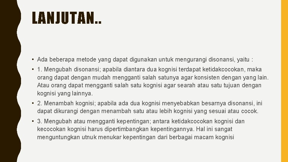 LANJUTAN. . • Ada beberapa metode yang dapat digunakan untuk mengurangi disonansi, yaitu :