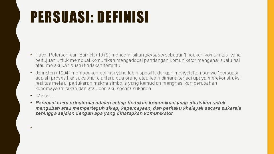 PERSUASI: DEFINISI • Pace, Peterson dan Burnett (1979) mendefinisikan persuasi sebagai “tindakan komunikasi yang