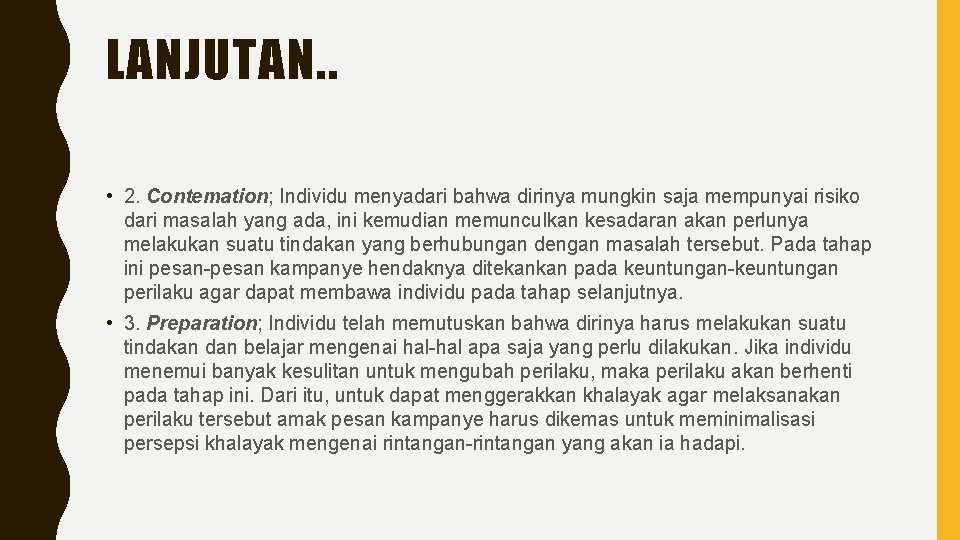 LANJUTAN. . • 2. Contemation; Individu menyadari bahwa dirinya mungkin saja mempunyai risiko dari