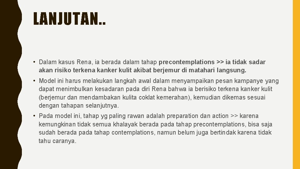 LANJUTAN. . • Dalam kasus Rena, ia berada dalam tahap precontemplations >> ia tidak