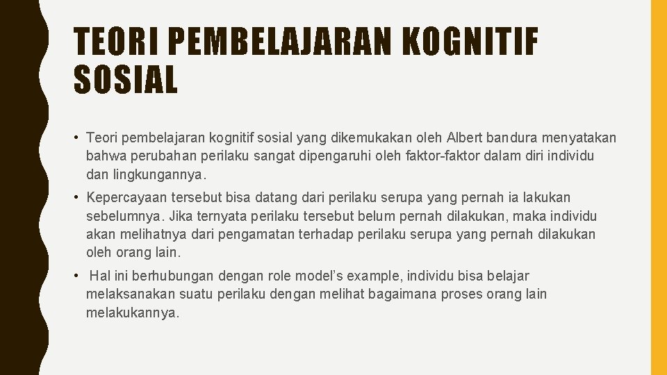 TEORI PEMBELAJARAN KOGNITIF SOSIAL • Teori pembelajaran kognitif sosial yang dikemukakan oleh Albert bandura