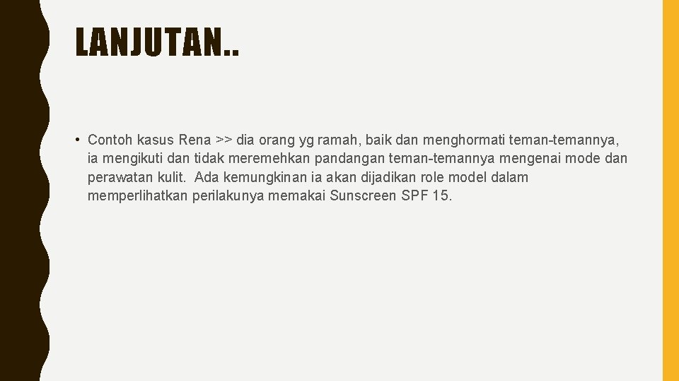 LANJUTAN. . • Contoh kasus Rena >> dia orang yg ramah, baik dan menghormati