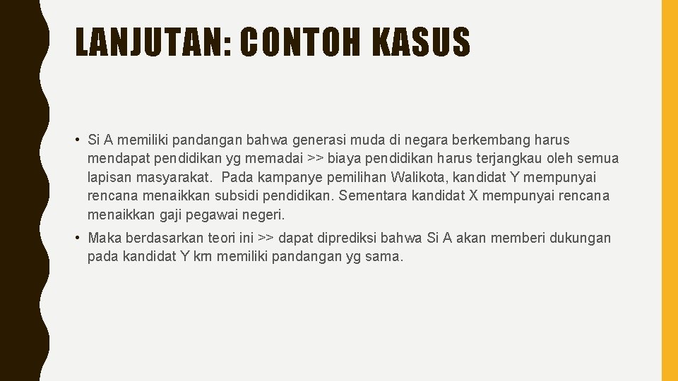 LANJUTAN: CONTOH KASUS • Si A memiliki pandangan bahwa generasi muda di negara berkembang