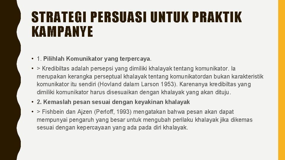 STRATEGI PERSUASI UNTUK PRAKTIK KAMPANYE • 1. Pilihlah Komunikator yang terpercaya. • > Kredibiltas