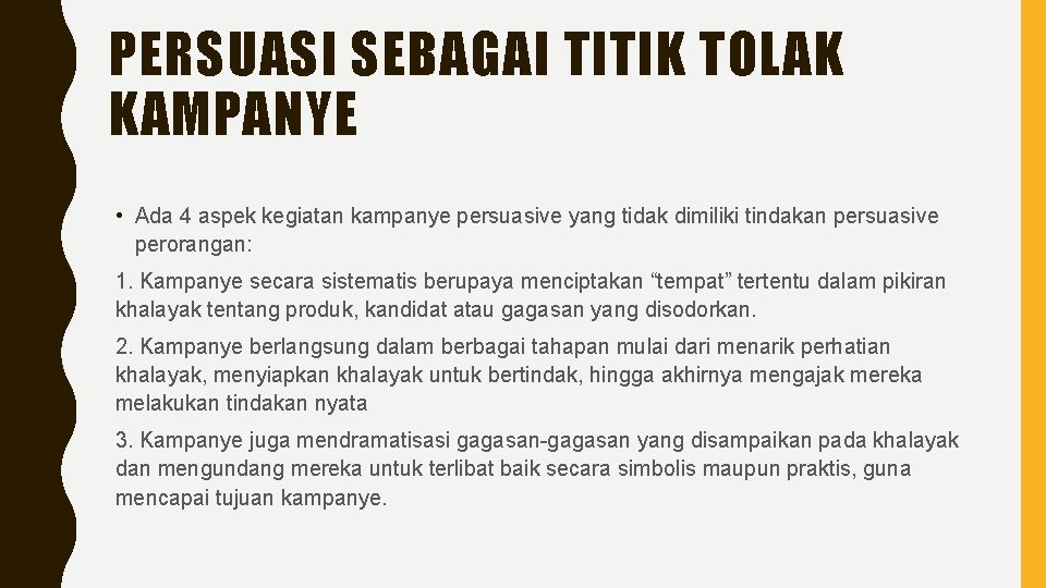 PERSUASI SEBAGAI TITIK TOLAK KAMPANYE • Ada 4 aspek kegiatan kampanye persuasive yang tidak