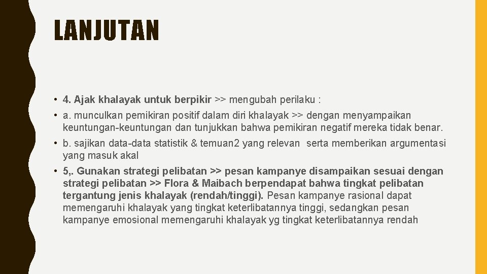 LANJUTAN • 4. Ajak khalayak untuk berpikir >> mengubah perilaku : • a. munculkan