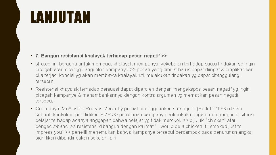 LANJUTAN • 7. Bangun resistansi khalayak terhadap pesan negatif >> • strategi ini berguna