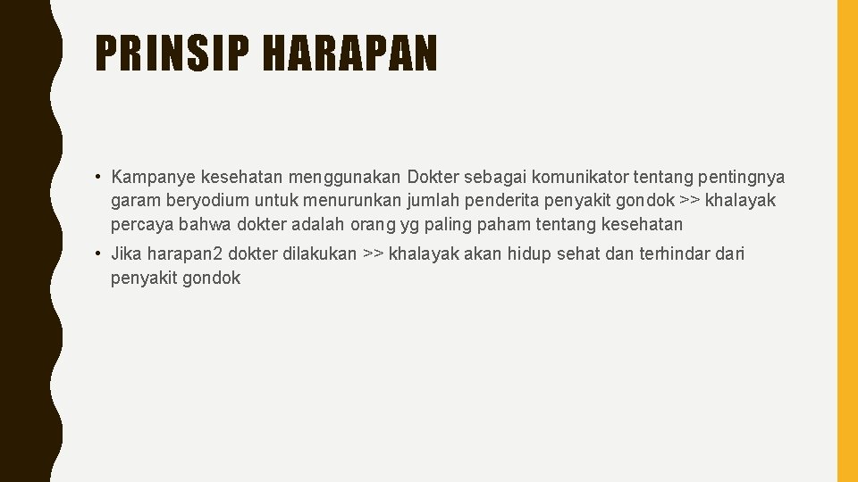 PRINSIP HARAPAN • Kampanye kesehatan menggunakan Dokter sebagai komunikator tentang pentingnya garam beryodium untuk