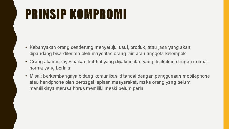 PRINSIP KOMPROMI • Kebanyakan orang cenderung menyetujui usul, produk, atau jasa yang akan dipandang