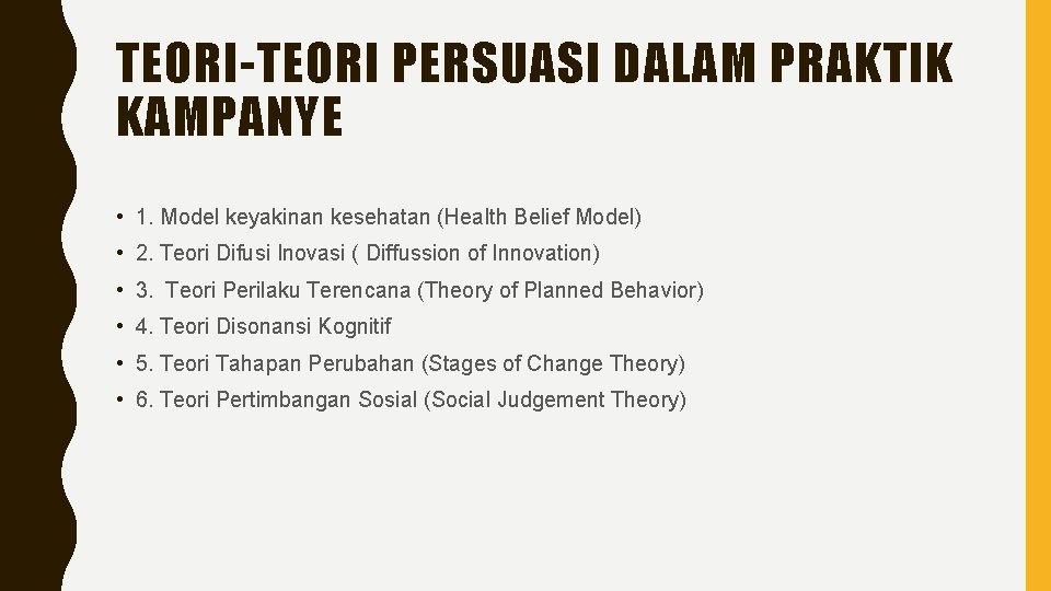 TEORI-TEORI PERSUASI DALAM PRAKTIK KAMPANYE • 1. Model keyakinan kesehatan (Health Belief Model) •