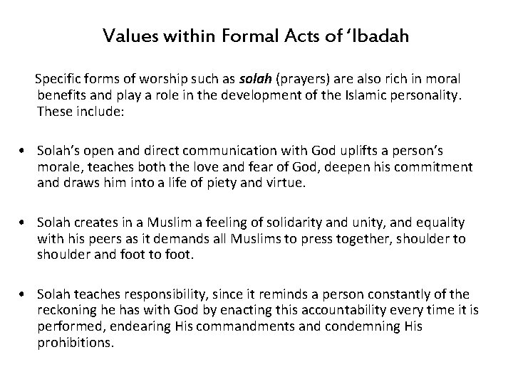 Values within Formal Acts of ‘Ibadah Specific forms of worship such as solah (prayers)