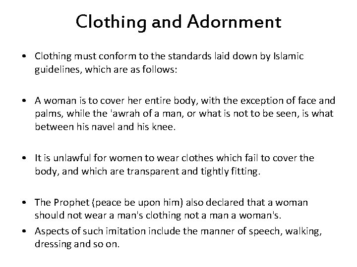 Clothing and Adornment • Clothing must conform to the standards laid down by Islamic