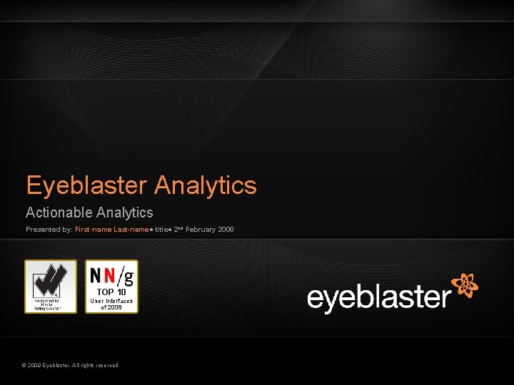 Eyeblaster Analytics Actionable Analytics Presented by: First-name Last-name● title● 2 nd February 2008 TOP
