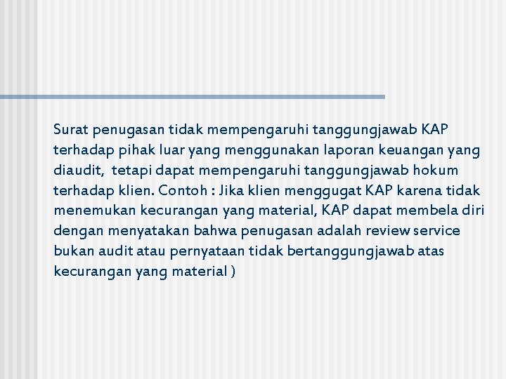 Surat penugasan tidak mempengaruhi tanggungjawab KAP terhadap pihak luar yang menggunakan laporan keuangan yang